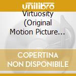 Virtuosity (Original Motion Picture Soundtrack) cd musicale di O.S.T.