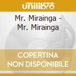 Mr. Mirainga - Mr. Mirainga cd