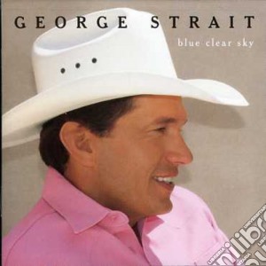 George Strait - Blue Clear Sky cd musicale di George Strait