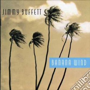 Jimmy Buffett - Banana Wind cd musicale di BUFFETT JIMMY