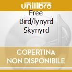 Free Bird/lynyrd Skynyrd cd musicale di O.S.T.