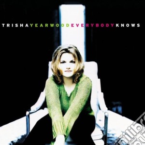 Trisha Yearwood - Everybody Knows cd musicale di YEARWOOD TRISHA