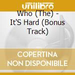 Who (The) - It'S Hard (Bonus Track) cd musicale di Who