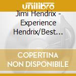 Jimi Hendrix - Experience Hendrix/Best Of cd musicale di HENDRIX JIMI