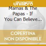Mamas & The Papas - If You Can Believe Your Eyes & Ears cd musicale di Mamas & The Papas