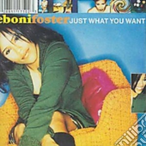 Eboni Foster - Just What You Want cd musicale di Eboni Foster