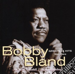 Bobby Bland - Greatest Hits Vol. 2: The Abc-Dunhill/Mca Recordings cd musicale di Bobby Bland