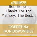 Bob Hope - Thanks For The Memory: The Best Of Bob Hope cd musicale di Bob Hope