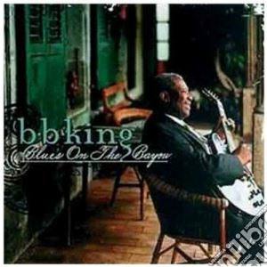 B.B. King - Blues On The Bayou cd musicale di B.b. King