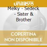 Melky - Sedeck - Sister & Brother cd