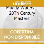 Muddy Waters - 20Th Century Masters cd