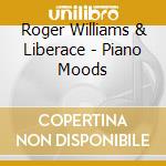 Roger Williams & Liberace - Piano Moods cd musicale di Roger Williams & Liberace