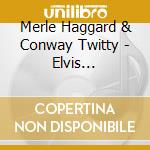 Merle Haggard & Conway Twitty - Elvis Favorites (Winning Combinations)