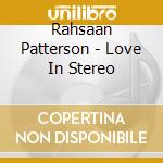 Rahsaan Patterson - Love In Stereo cd musicale di Rahsaan Patterson