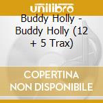 Buddy Holly - Buddy Holly (12 + 5 Trax) cd musicale di Buddy Holly