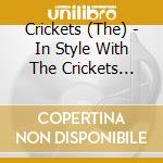 Crickets (The) - In Style With The Crickets (The) cd musicale di Crickets