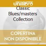 Classic Blues/masters Collection cd musicale di ARTISTI VARI