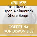 Irish Rovers - Upon A Shamrock Shore Songs cd