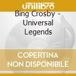 Bing Crosby - Universal Legends cd