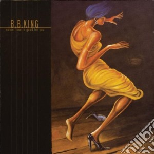 B.B. King - Makin' Love Is Good For You cd musicale di KING B.B.