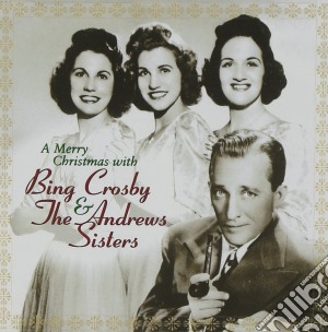 Bing Crosby & The Andrews Sisters - A Merry Christmas With cd musicale di Bing Crosby / The Andrews Sisters