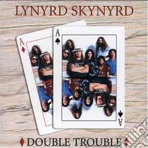 Lynyrd Skynyrd - Double Trouble cd musicale di Lynyrd Skynyrd