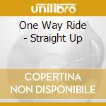One Way Ride - Straight Up cd