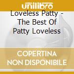Loveless Patty - The Best Of Patty Loveless