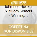 John Lee Hooker & Muddy Waters - Winning Combinations cd musicale di John Lee Hooker & Muddy Waters