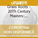 Grass Roots - 20Th Century Masters: Millennium Collection cd musicale di Grass Roots