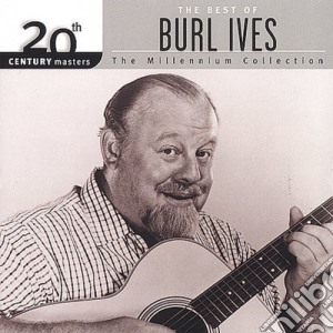 Burl Ives - 20Th Century Masters: Millennium Collection cd musicale di Burl Ives