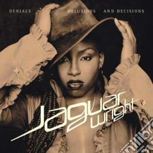 Jaguar Wright - Denials Delusions Decision cd musicale di JAGUAR WRIGHT