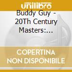 Buddy Guy - 20Th Century Masters: Millennium Collection cd musicale di Buddy Guy