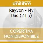 Rayvon - My Bad (2 Lp)