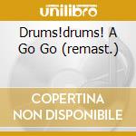 Drums!drums! A Go Go (remast.) cd musicale di BLAINE HAL