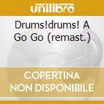 Drums!drums! A Go Go (remast.) cd