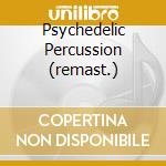 Psychedelic Percussion (remast.) cd musicale di BLAINE HAL