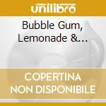 Bubble Gum, Lemonade &... cd musicale di MAMA CASS