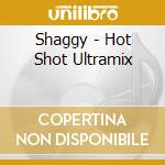 Shaggy - Hot Shot Ultramix cd musicale di SHAGGY
