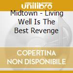 Midtown - Living Well Is The Best Revenge cd