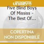 Five Blind Boys Of Mississ - The Best Of The Five Blind cd
