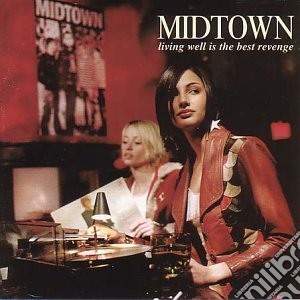 Midtown - Living Well Is The Best Revenge cd musicale di Midtown