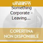 Something Corporate - Leaving Through The Window cd musicale di Corporate Something