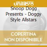Snoop Dogg Presents - Doggy Style Allstars cd