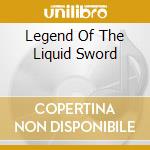 Legend Of The Liquid Sword cd musicale di GZA/GENIUS