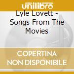 Lyle Lovett - Songs From The Movies cd