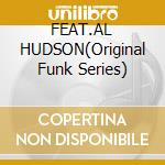 FEAT.AL HUDSON(Original Funk Series) cd musicale di ONE WAY