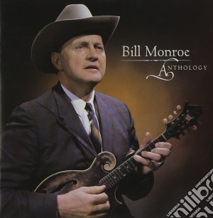 Bill Monroe - Anthology cd musicale di Bill Monroe