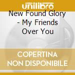 New Found Glory - My Friends Over You cd musicale di New Found Glory