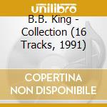 B.B. King - Collection (16 Tracks, 1991) cd musicale di KING B.B.